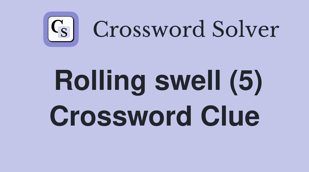 Rolling swell (5) Crossword Clue