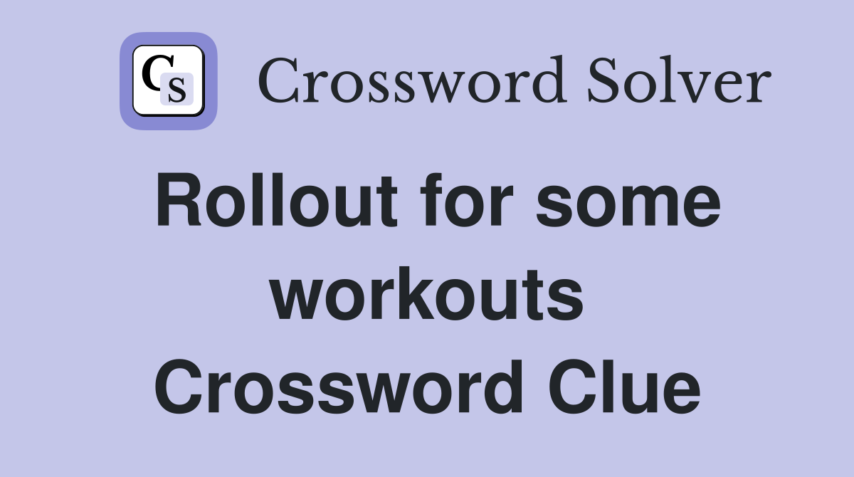 Rollout for some workouts Crossword Clue