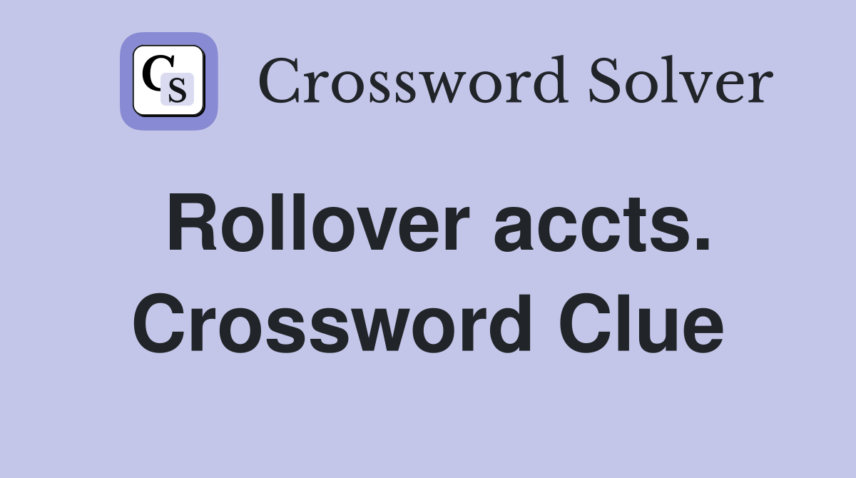 Rollover accts. Crossword Clue