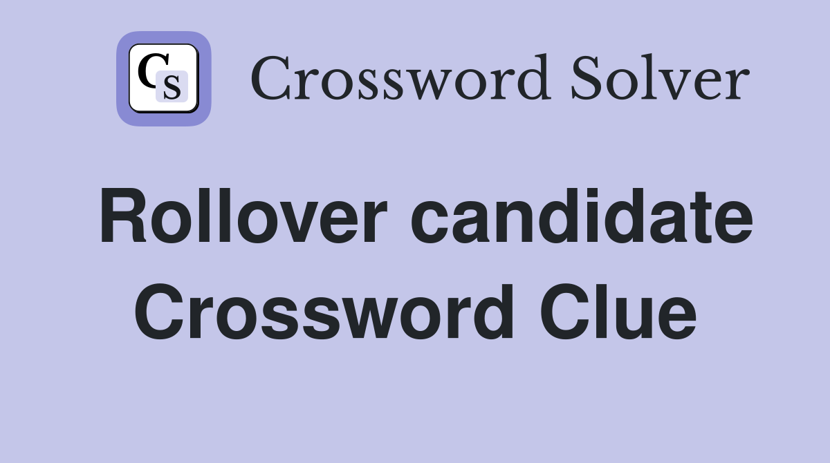 Rollover candidate Crossword Clue