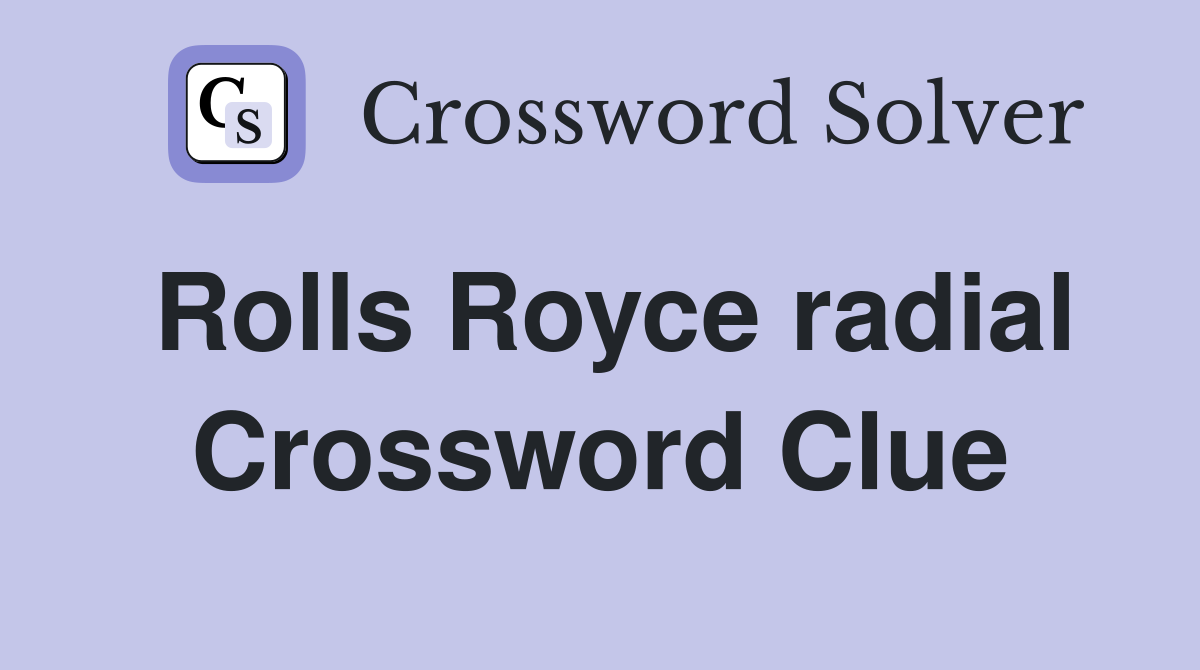 Rolls Royce radial Crossword Clue
