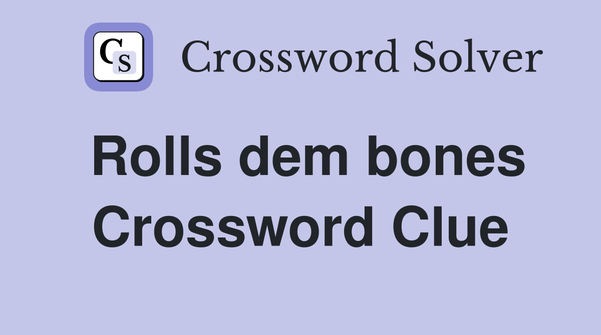 Rolls dem bones Crossword Clue