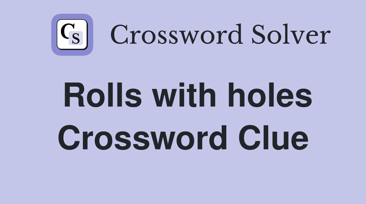 Rolls with holes Crossword Clue