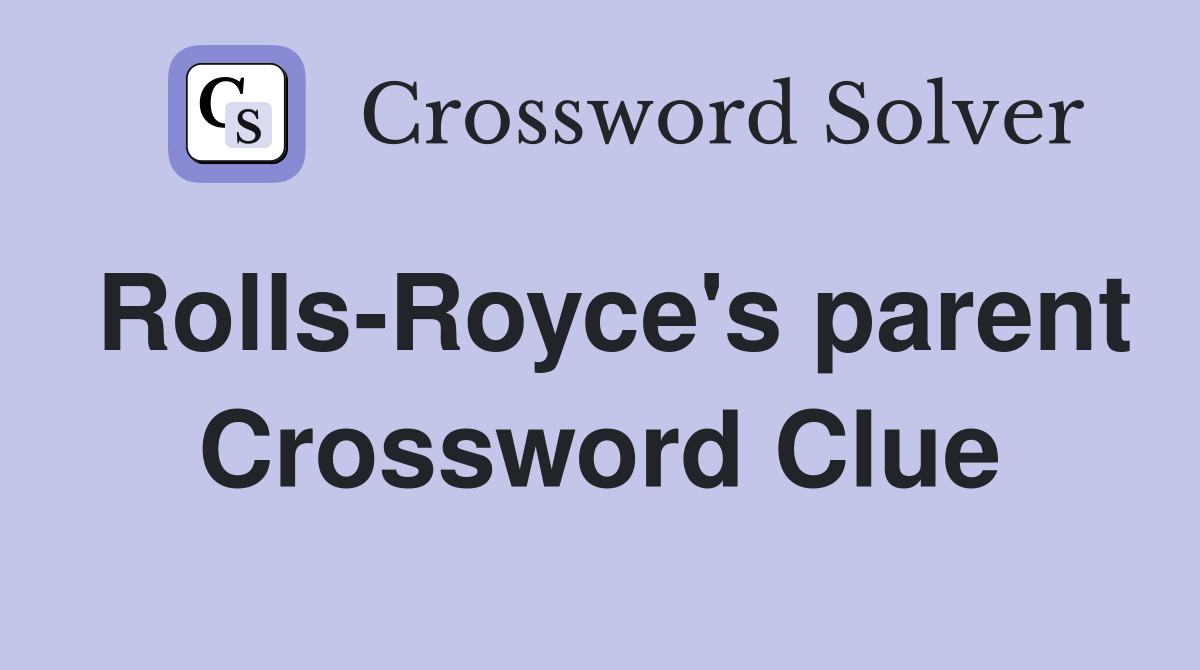 Rolls-Royce's parent Crossword Clue