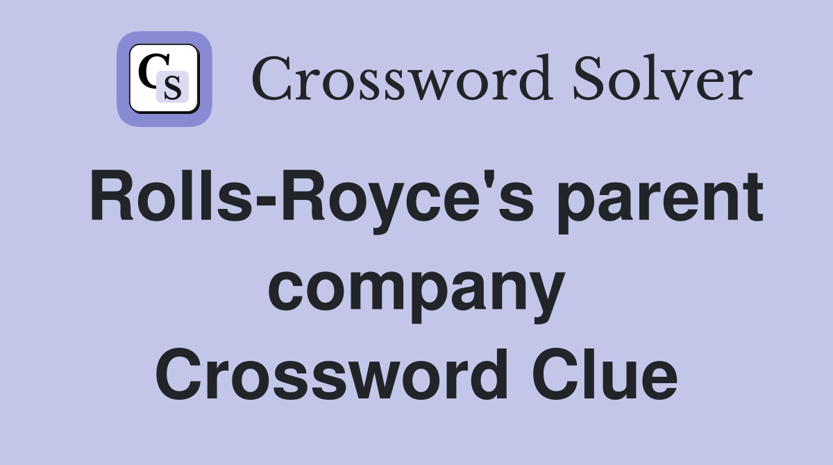 Rolls-Royce's parent company Crossword Clue