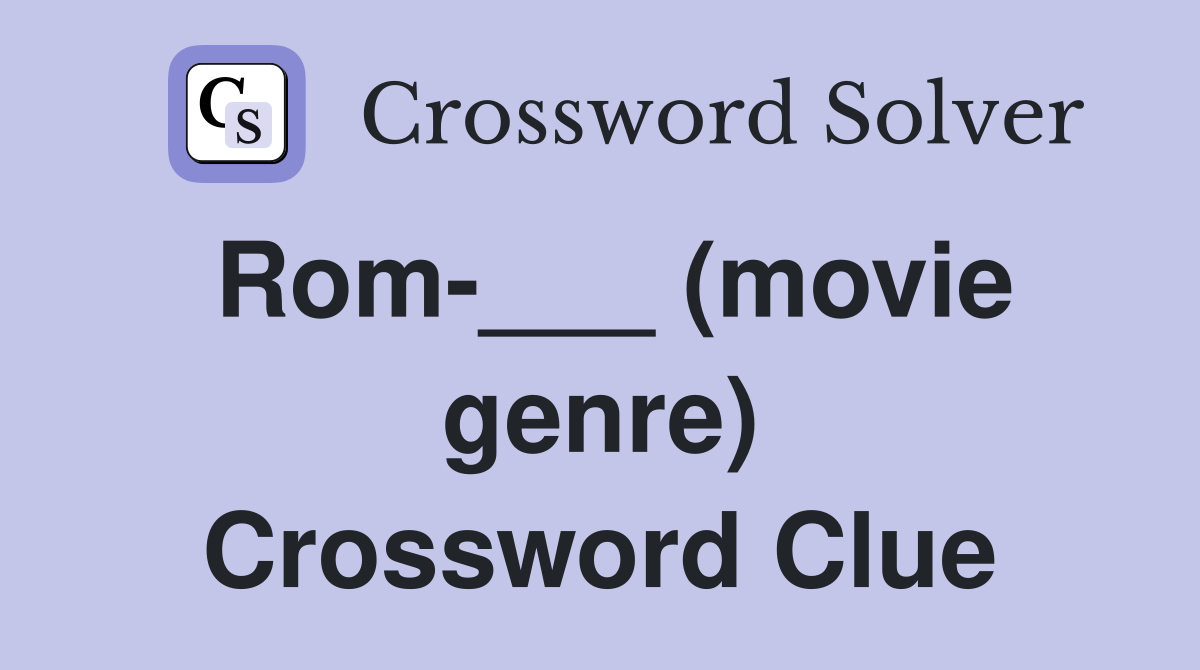 Rom-___ (movie genre) Crossword Clue