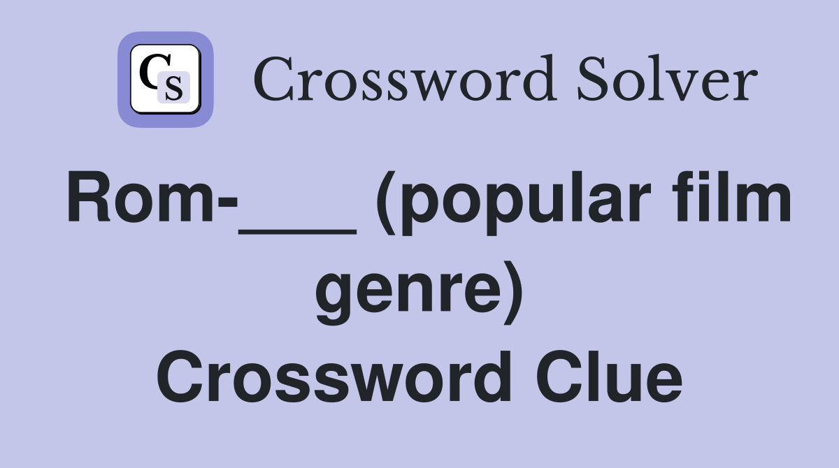 Rom-___ (popular film genre) Crossword Clue