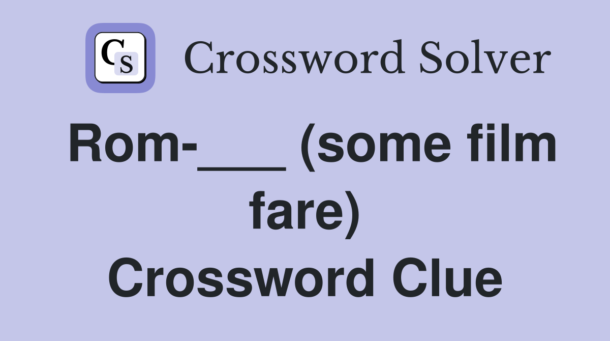 Rom-___ (some film fare) Crossword Clue