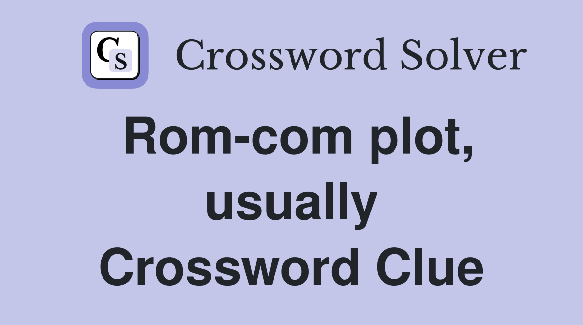 Rom-com plot, usually Crossword Clue