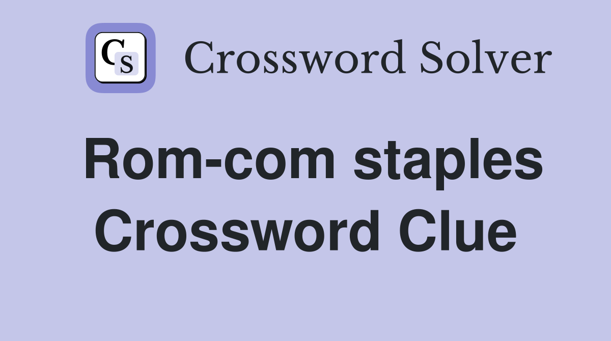 Rom com staples Crossword Clue Answers Crossword Solver