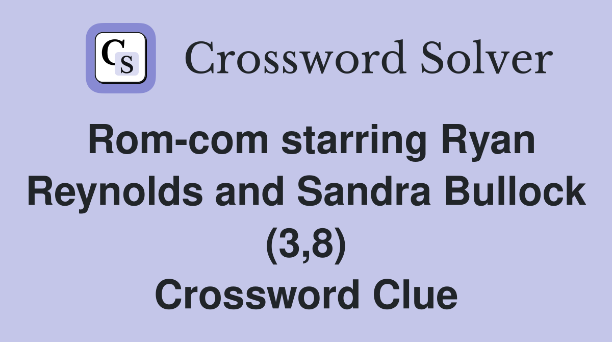 Rom-com starring Ryan Reynolds and Sandra Bullock (3,8) Crossword Clue