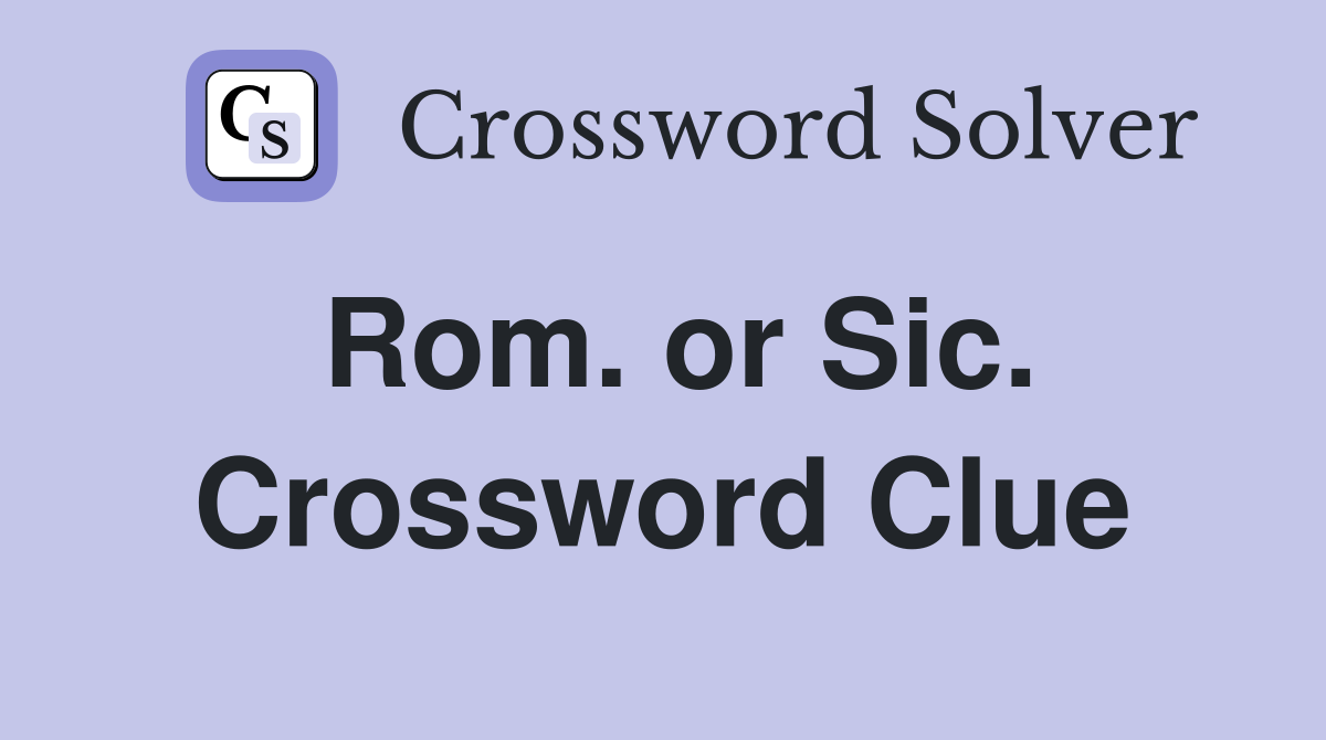 Rom. or Sic. Crossword Clue