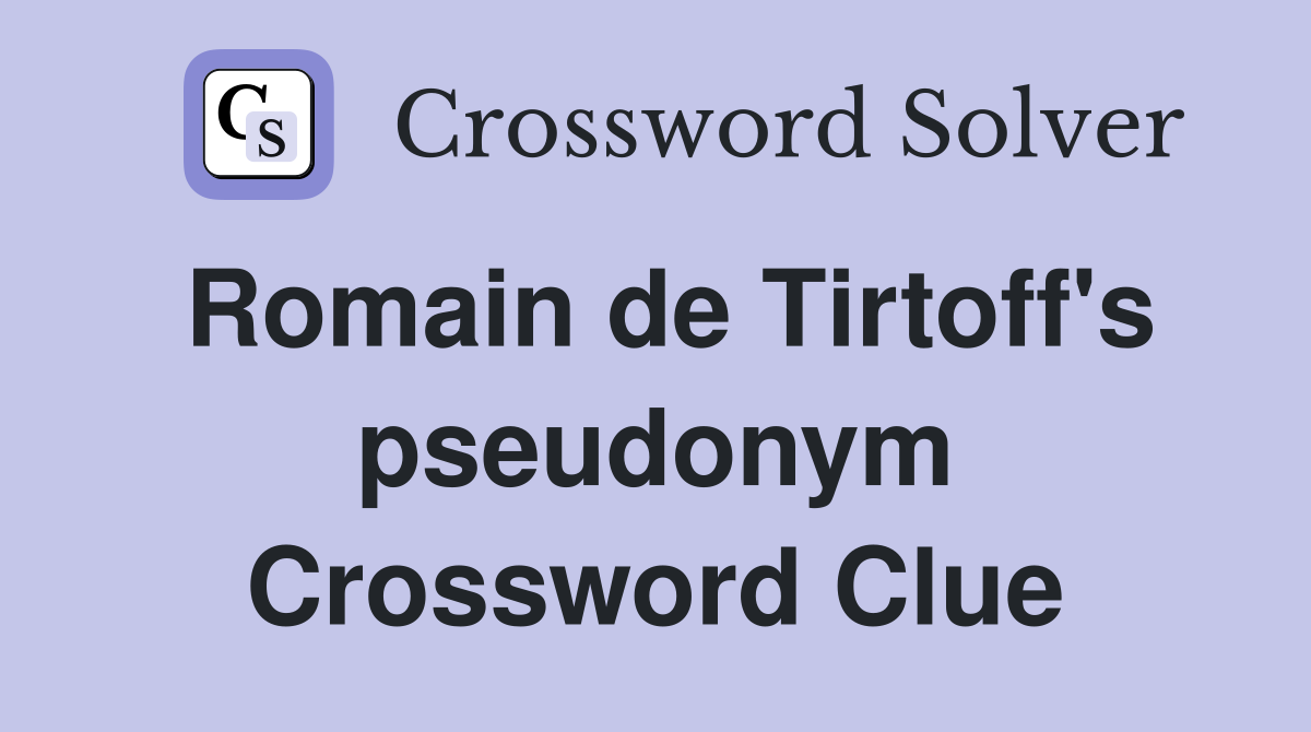 Romain de Tirtoff's pseudonym Crossword Clue