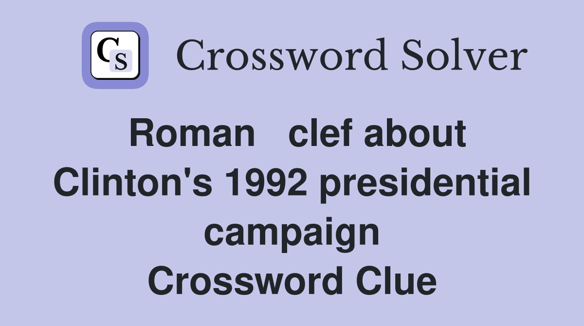 Roman   clef about Clinton's 1992 presidential campaign Crossword Clue