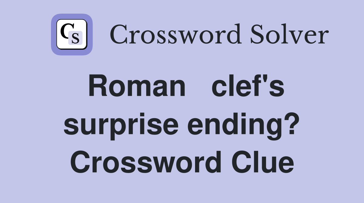 Roman   clef's surprise ending? Crossword Clue