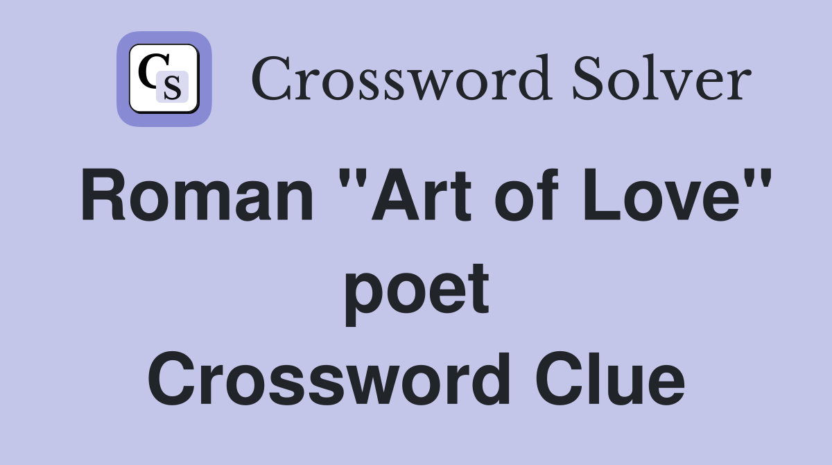 Roman "Art of Love" poet Crossword Clue