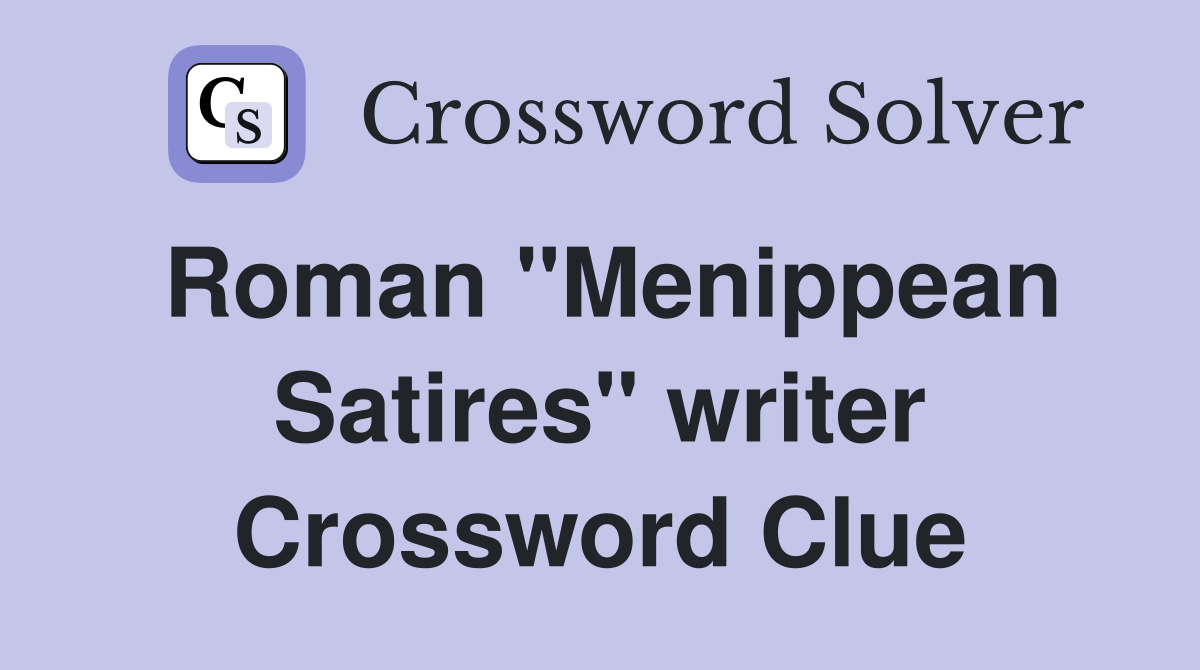 Roman "Menippean Satires" writer Crossword Clue