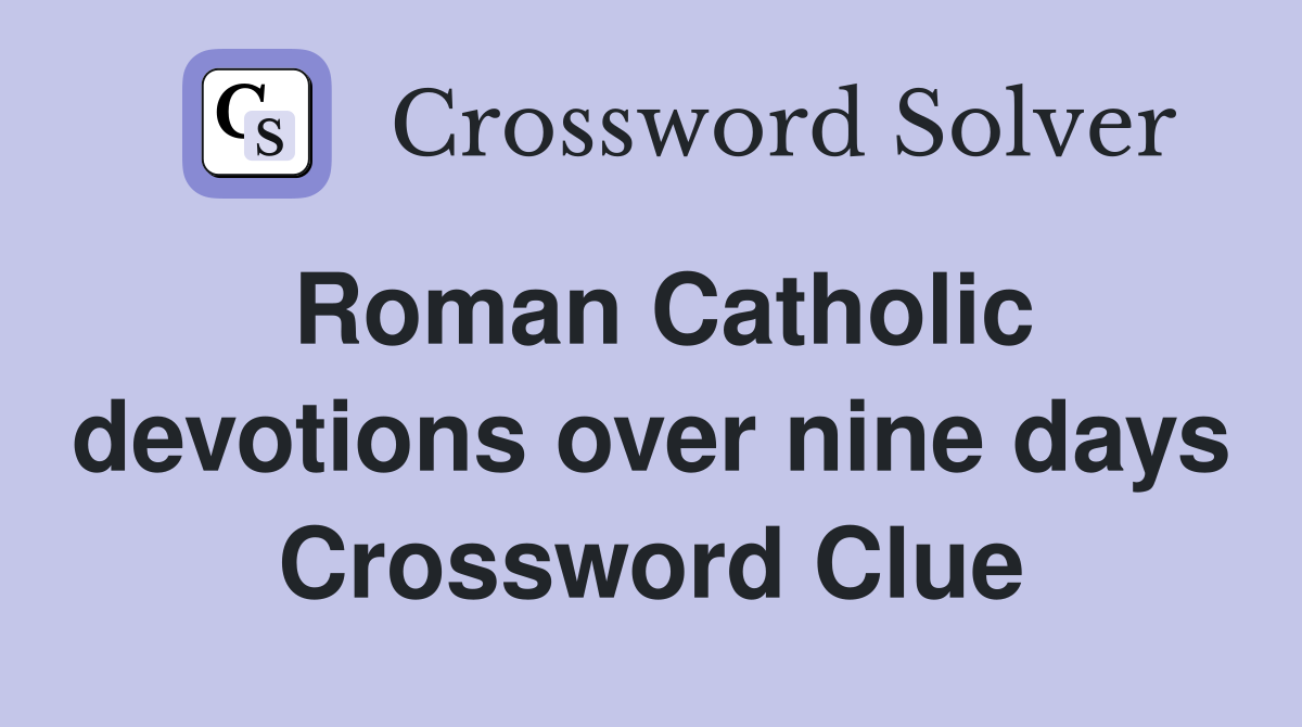 Roman Catholic devotions over nine days Crossword Clue