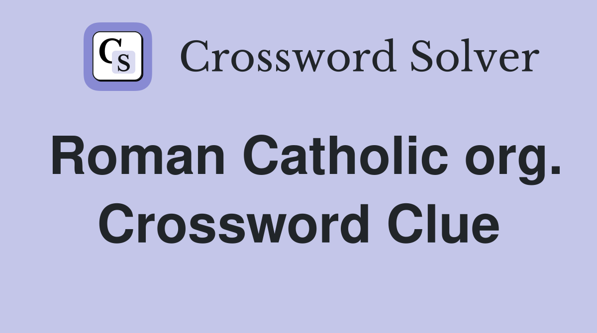 Roman Catholic org. Crossword Clue