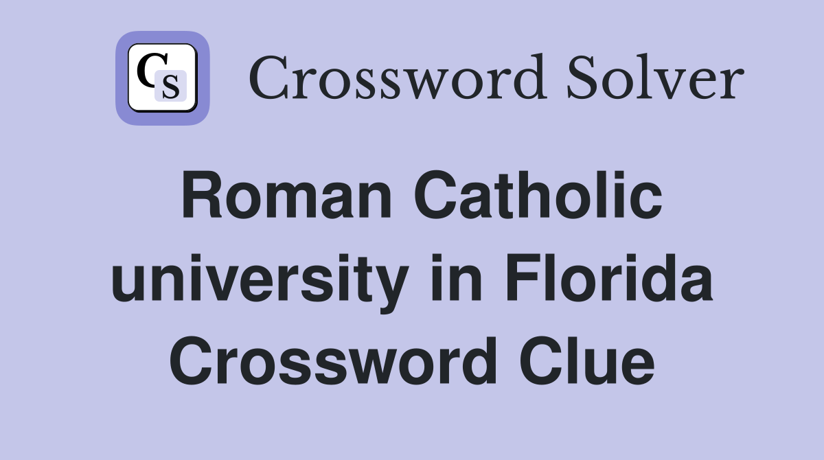 Roman Catholic university in Florida Crossword Clue