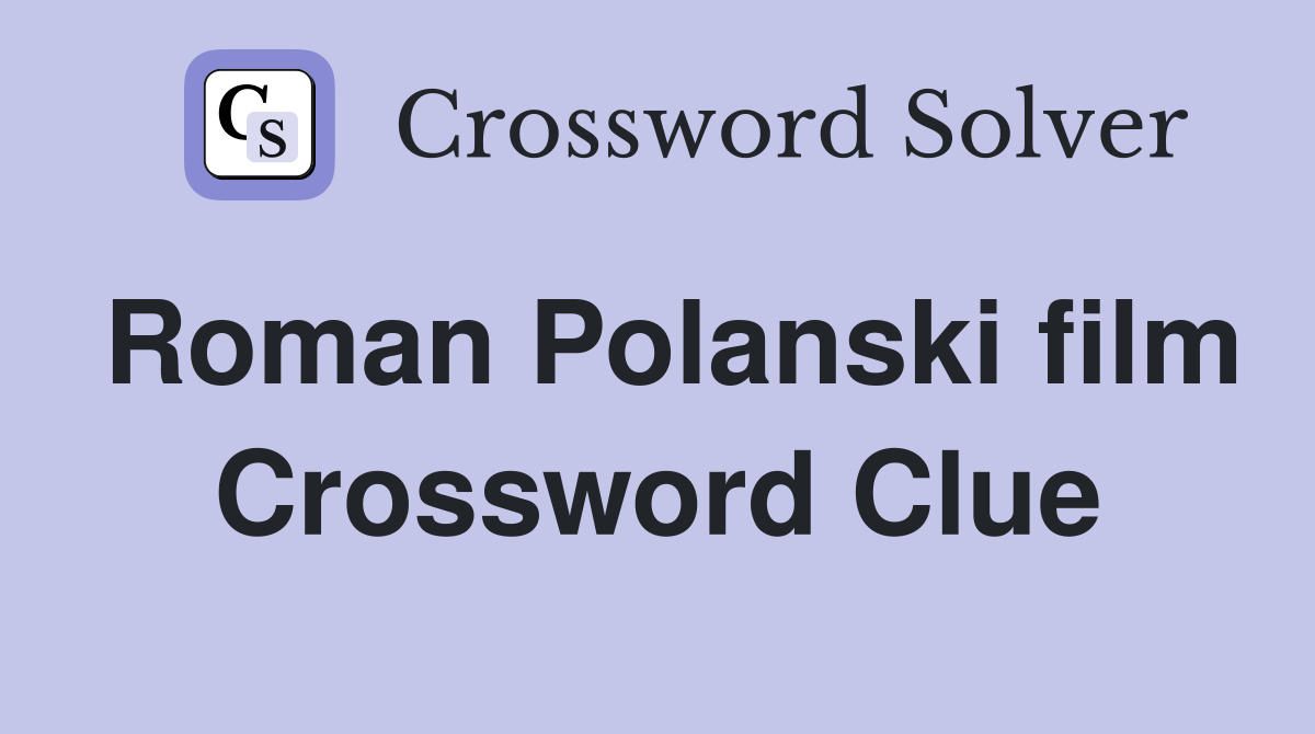 Roman Polanski film Crossword Clue