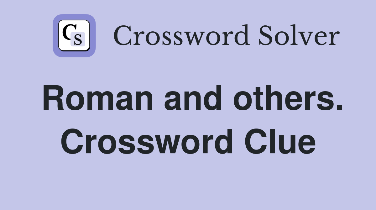 Roman and others. Crossword Clue