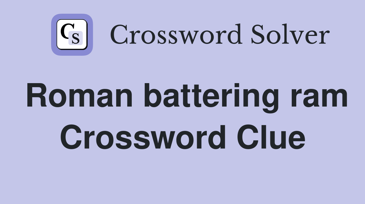Roman battering ram Crossword Clue