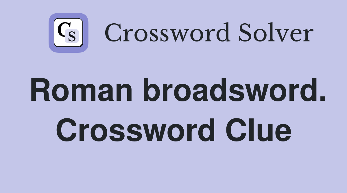 Roman broadsword. Crossword Clue