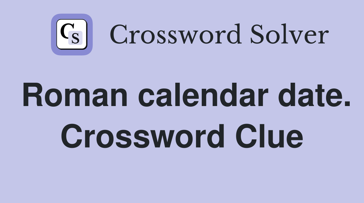 Roman calendar date. Crossword Clue