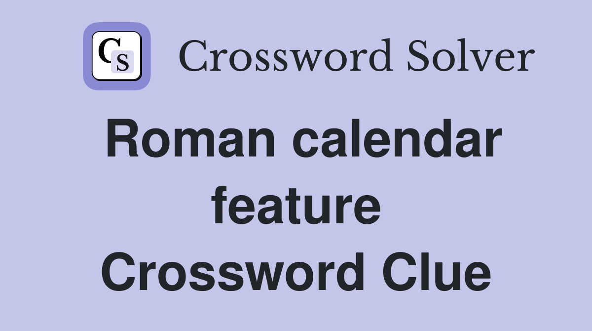 Roman calendar feature Crossword Clue