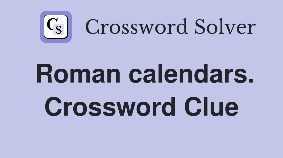 Roman calendars. Crossword Clue