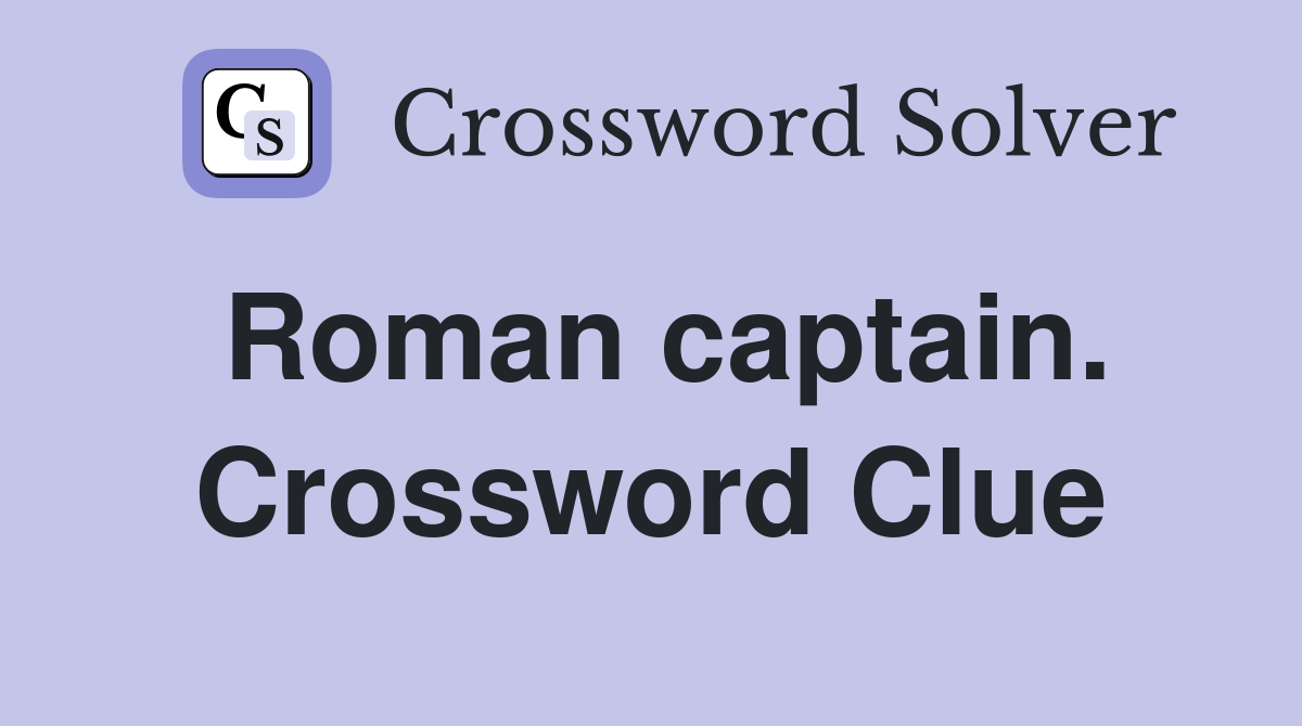 Roman captain. Crossword Clue