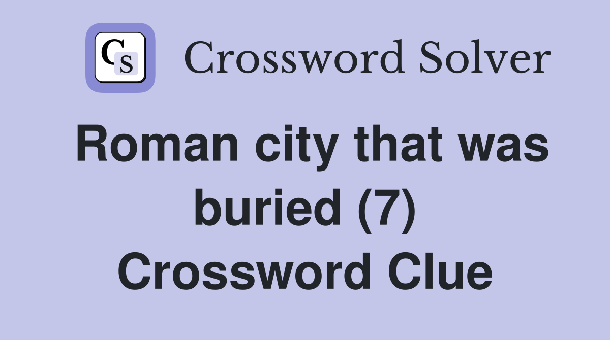 Roman city that was buried (7) Crossword Clue