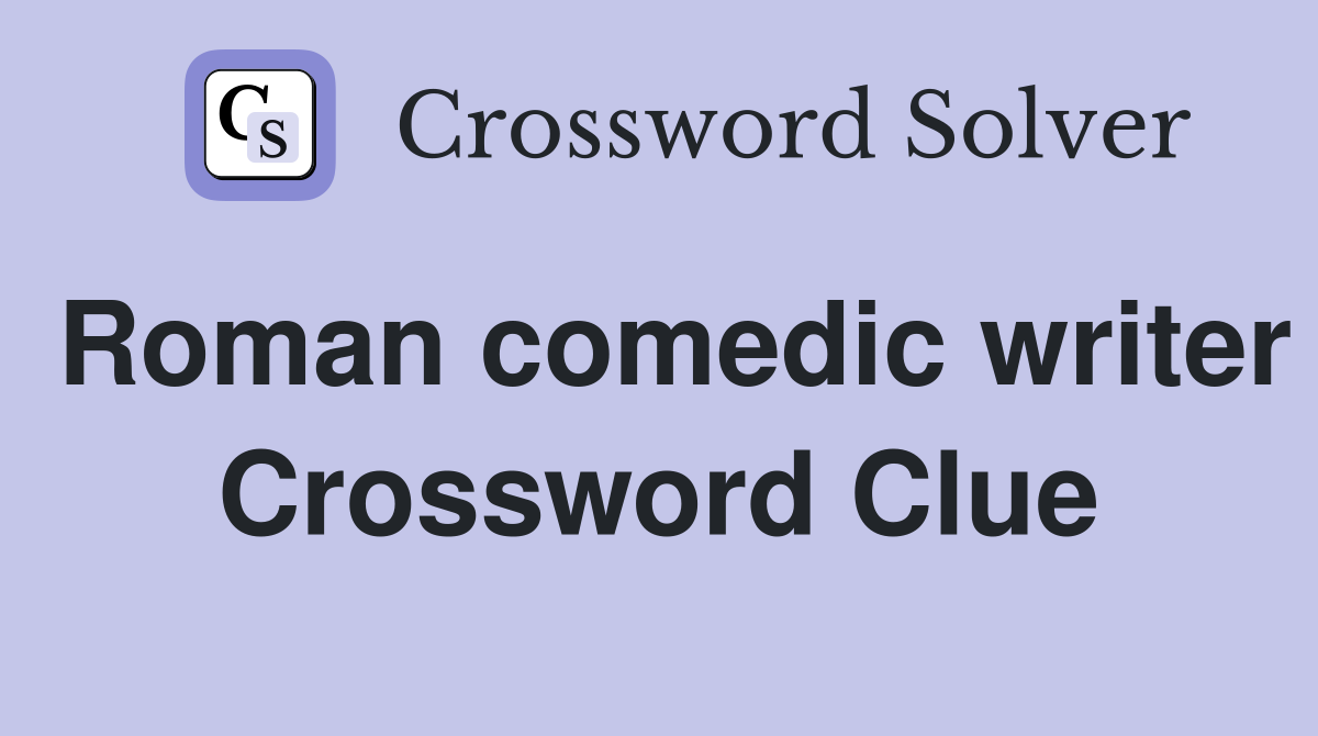 Roman comedic writer Crossword Clue