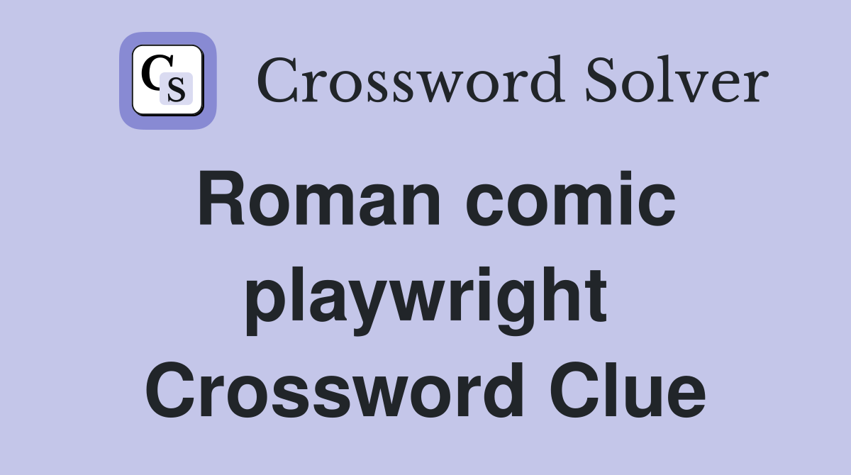 Roman comic playwright Crossword Clue