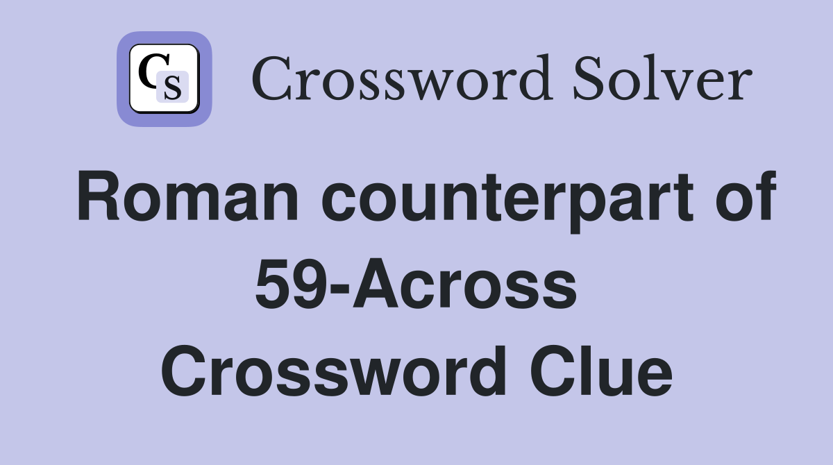 Roman counterpart of 59-Across Crossword Clue
