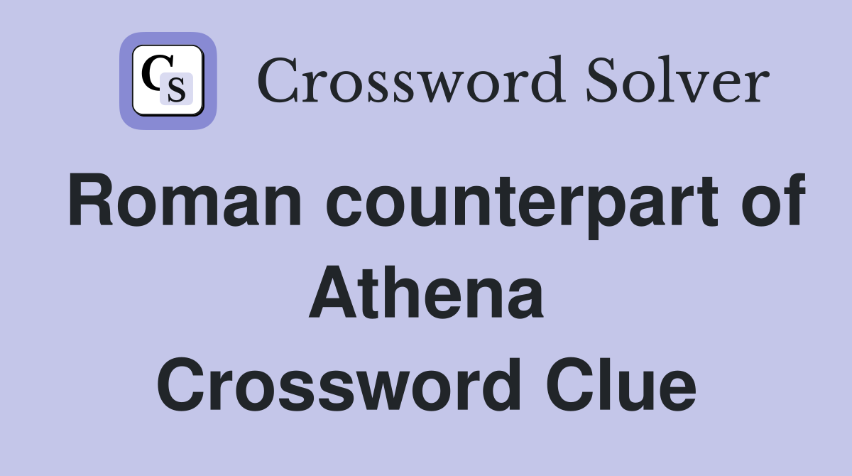Roman counterpart of Athena Crossword Clue