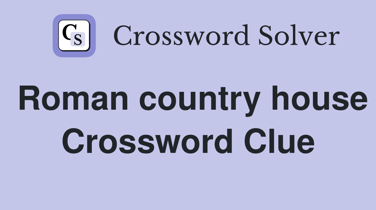 Roman country house Crossword Clue