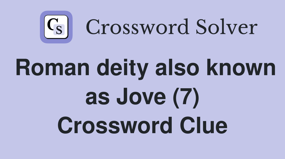 Roman deity also known as Jove (7) Crossword Clue