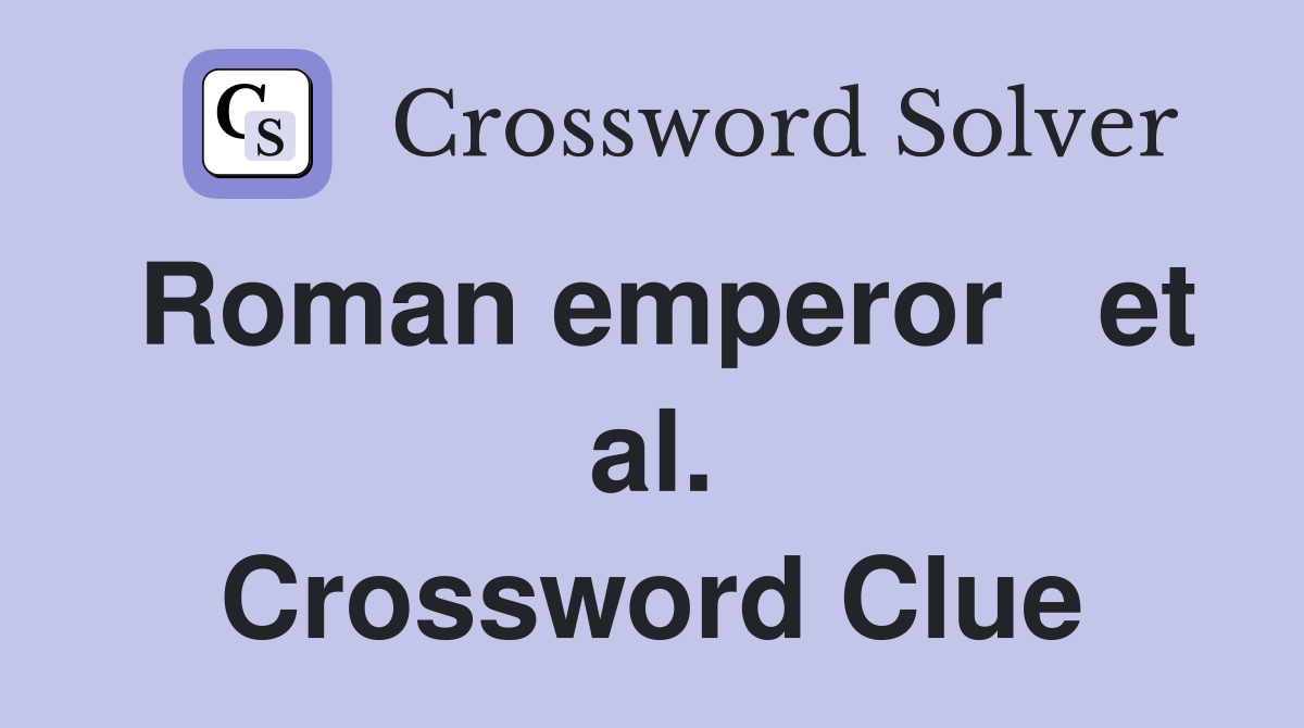 Roman emperor   et al. Crossword Clue