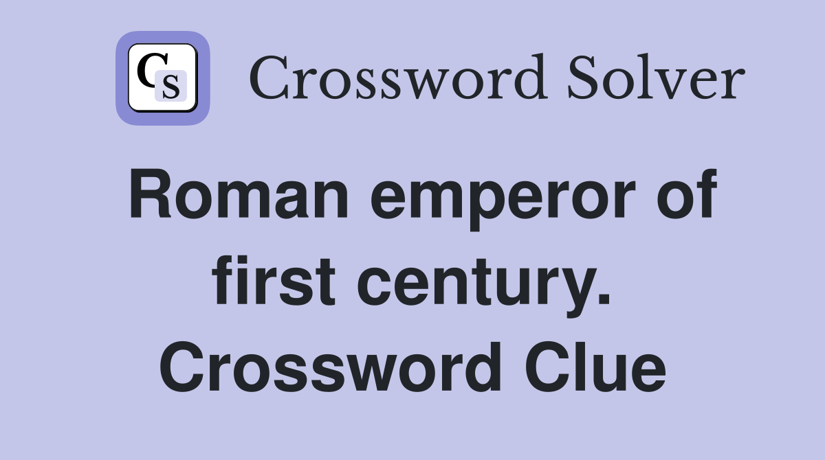 Roman emperor of first century. Crossword Clue