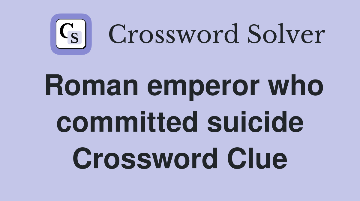 Roman emperor who committed suicide Crossword Clue