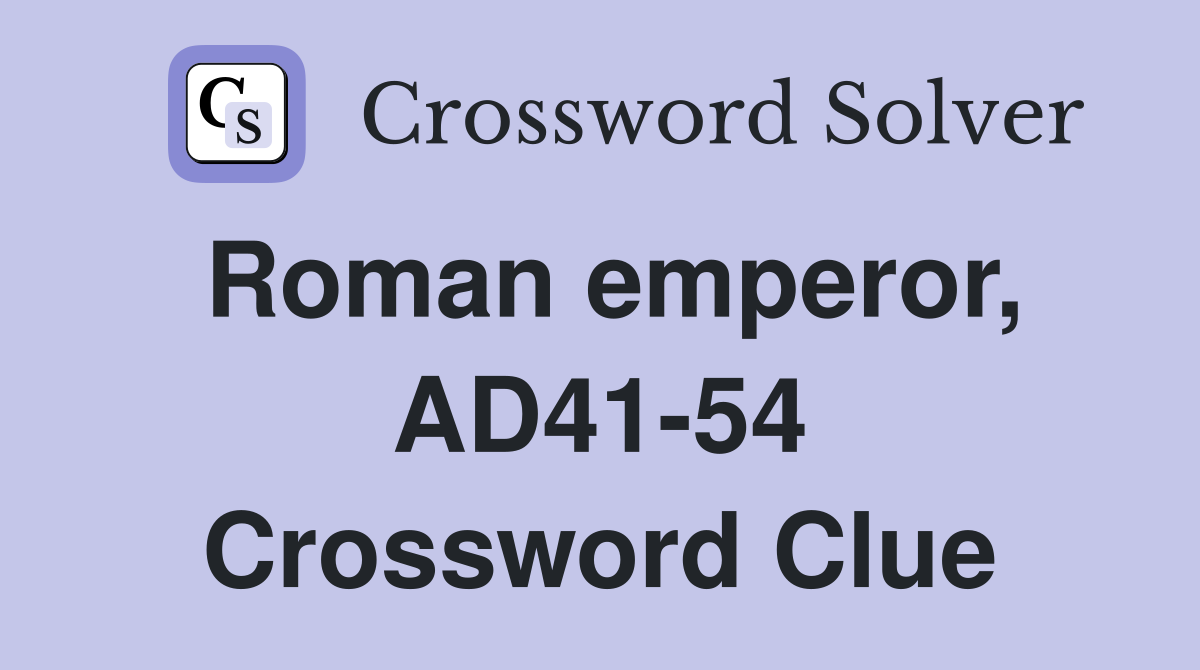 Roman emperor, AD41-54 Crossword Clue