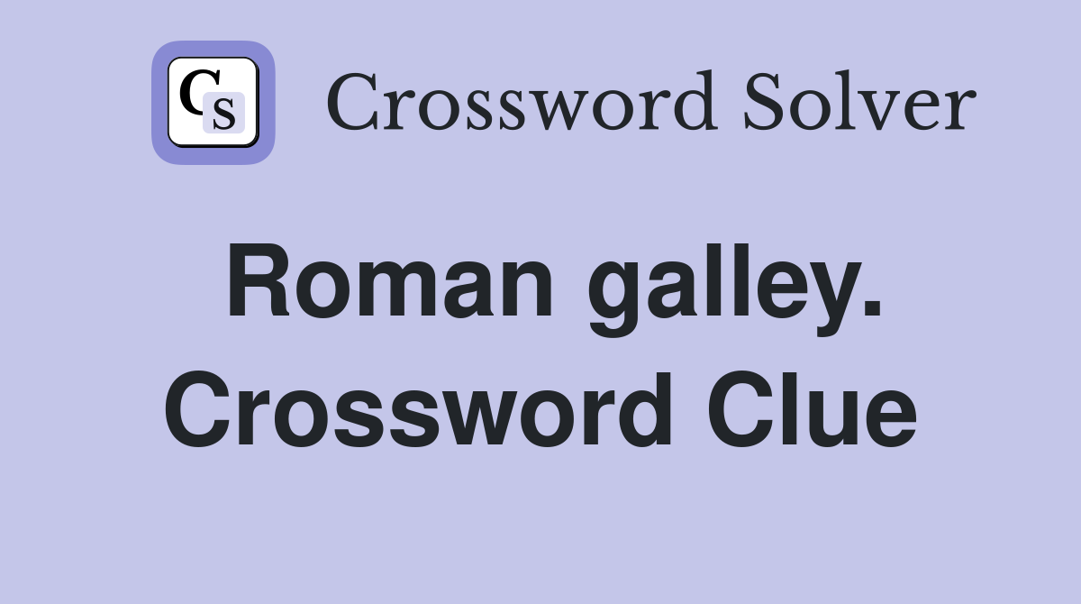 Roman galley. Crossword Clue