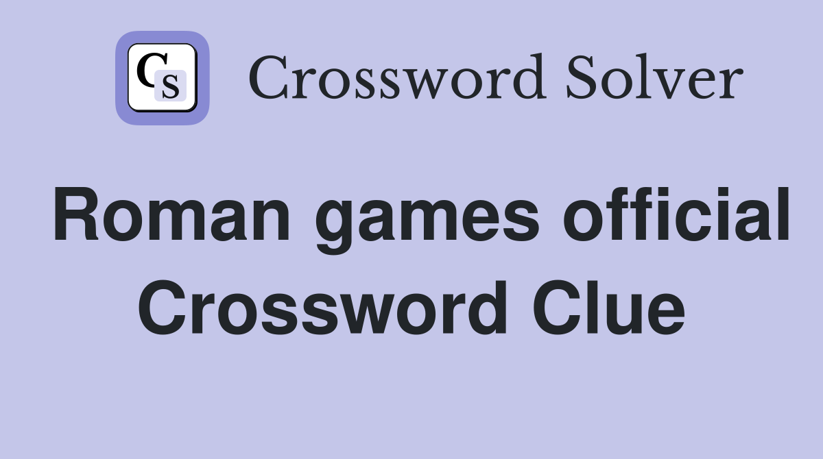 Roman games official Crossword Clue