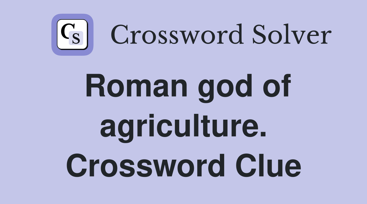 Roman god of agriculture. Crossword Clue