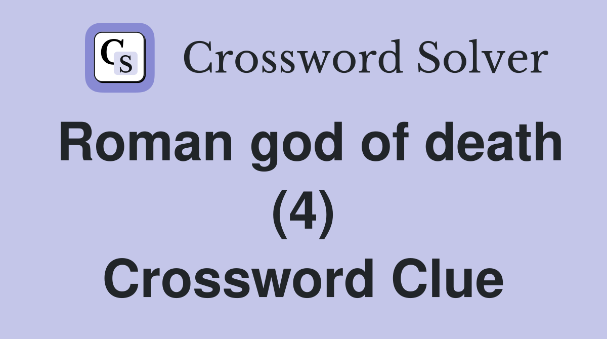 Roman god of death (4) Crossword Clue