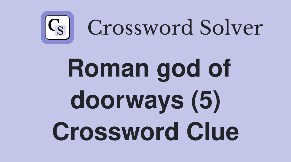 Roman god of doorways (5) Crossword Clue