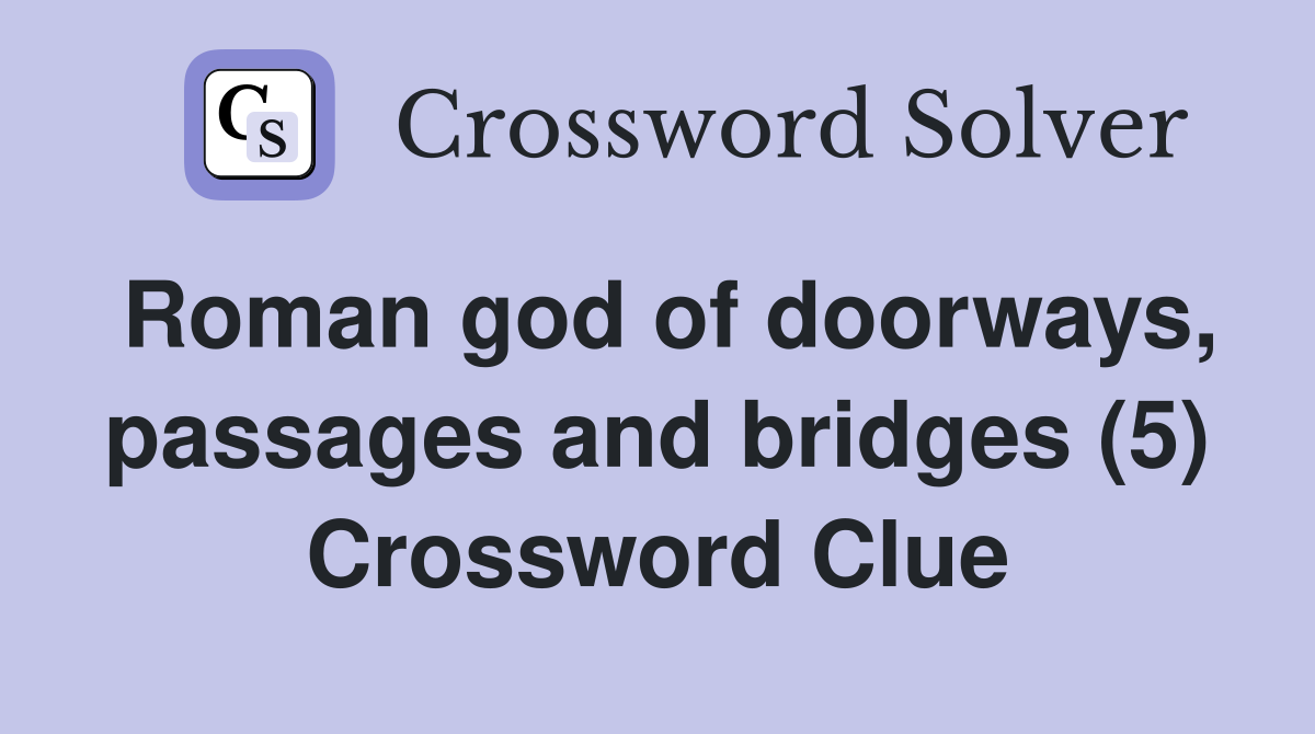 Roman god of doorways, passages and bridges (5) Crossword Clue