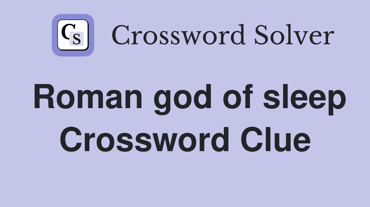 Roman god of sleep Crossword Clue
